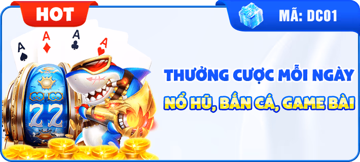 Thưởng Cược Mỗi Ngày Nổ Hũ - Bắn Cá - Game Bài