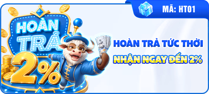 Hoàn Trả Tức Thời 2% Không Giới Hạn